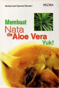 Membuat nata de aloe vera, yuk!