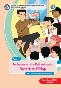 [Tema 1] Pertumbuhan dan perkembangan makhluk hidup: buku guru SD/MI kelas III