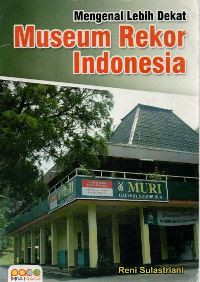 Image of Mengenal lebih dekat: museum rekor dunia-indonesia (MURI)