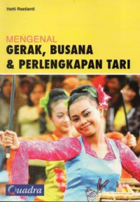 Mengenal gerak, busanan dan perlengkapan tari