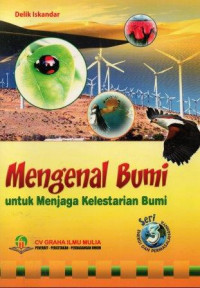 Mengenal bumi untuk menjaga kelestarian bumi