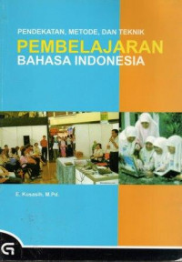 Pendekatan , metode, dan teknik pembelajaran Bahasa Indonesia