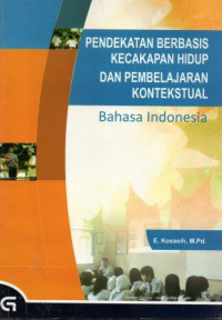 Pendekatan berbasis kecakapan hidup dan pembelajaran kontekstual Bahasa Indonesia