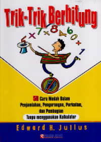 Image of Trik-trik berhitung: 50 cara mudah dalam penjumlahan, pengurangan, perkalian, dan pembagian tanpa menggunakan kalkulator