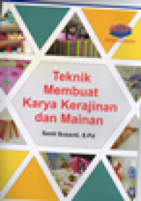 Teknik membuat karya kerajinan dan mainan