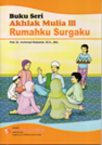 Image of Akhlak mulia III: rumahku surgaku