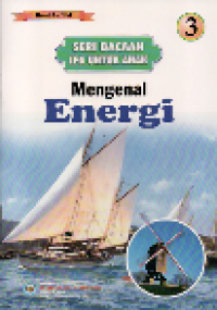 Mengenal energi: seri bacaan IPA untuk anak 3