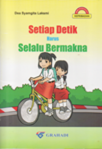 Setiap detik harus selalu bermakna