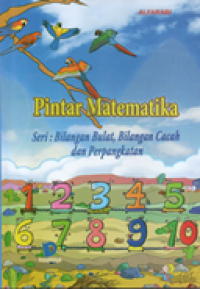 Pintar matematika seri: bilangan bulat, bilangan cacah, dan perpangkatan