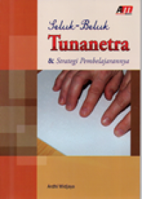 Image of Seluk-beluk Tunanetra & strategi pembelajarannya