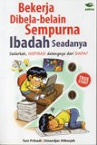 Image of Bekerja dibela-belain Sempurna, Ibadah Seadanya