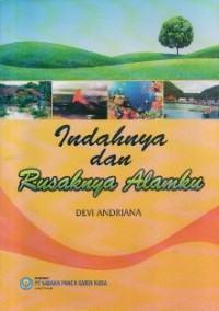 Indahnya dan rusaknya alamku