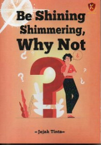 Image of Be Shining Shimmering, Why Not?