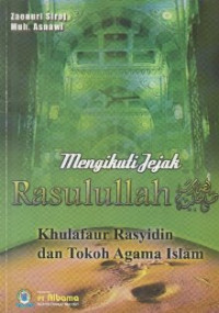 Image of Mengikuti Jejak Rasulullah  SAW, Khulafaur Rasyidin dan Tokoh Agama Islam