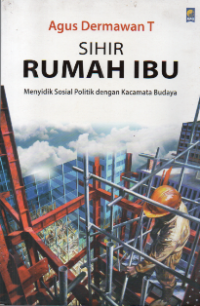 Sihir Rumah Ibu: Menyidik Sosial Politik dengan Kacamata Budaya