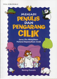 Image of Menjadi Penulis dan Pengarang Cilik: Jurus Jitu Melejitkan Potensi Kepenulisan Anak