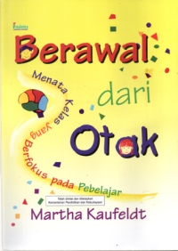 Image of Berawal Dari Otak: Menata Kelas yang Berfokus pada Pembelajar