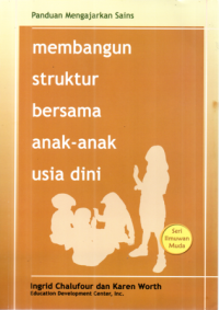 Image of Panduan Mengajarkan Sains: Membangun Struktur bersama Anak-Anak Usia Dini