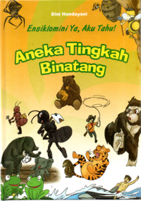 Image of Ensiklomini Ya, Aku Tahu!: Aneka Tingkah Binatang