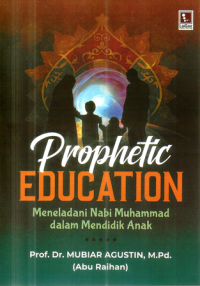Image of Propethic Education: Meneladani Nabi Muhammad dalam Mendidik Anak