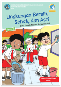 [Tema 6] Lingkungan bersih, sehat, dan asri: untuk siswa SD/MI kelas I